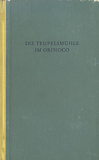 Die Teufelsmuhle im Orinoco Антикварное издание Сохранность: Хорошая Издательство: Das neue Berlin, 1959 г Твердый переплет, 390 стр инфо 8784g.