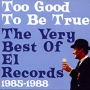Too Good To Be True: The Very Best Of El Records 1985-1988 Формат: Audio CD (Jewel Case) Дистрибьюторы: Cherry Red Records, Концерн "Группа Союз" Великобритания Лицензионные товары инфо 8936g.